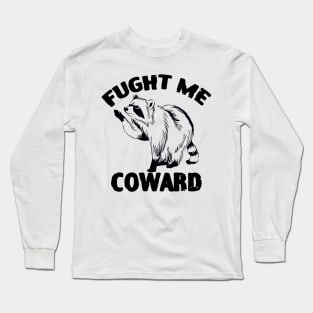 Fight Me Coward Funny Raccoon Long Sleeve T-Shirt